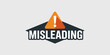 © Mandeep - Misleading warning sign with exclamation mark abstract graphic symbol representing deception misinformation disinformation warning alert caution danger concept for legal finance business communication
