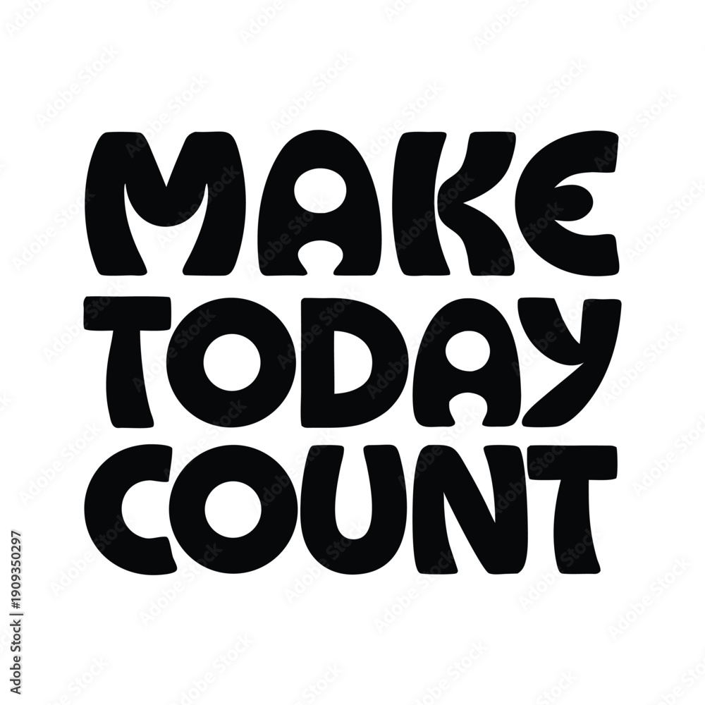 Inspirational Motivational Quote Make Today Count Modern Clean ...