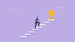 © Saklarboy - Businessman climbs the ladder with a series of stages towards success. Small step lead to success, the way to achieve big goal, step by step journey to reach achievement with small step.