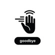 © Bar - Vector illustration icon black hand icon with goodbye text and motion lines