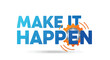 © Raisya - Dynamic visual mantra Make It Happen bold typography with energetic gear icon signifying forward progress and proactive drive toward achieving