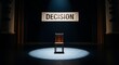 © Владимир Platon - A single wooden chair on a dark stage illuminated by a spotlight, with a banner overhead reading 'DECISION.' Concept of choice, leadership, and responsibility