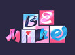 © Ivan Haidutski/Stocksy - be mine lettering composition