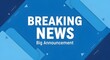 © Asghar - Breaking news big announcement on blue background with modern design