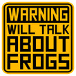 © Style-o-Mat-Design - Warning Will Talk About Frogs – the must-have quote for every frog enthusiast. Funny and relatable for anyone who can't stop bringing up frogs in every conversation. A perfect gift for frog lovers.