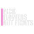 © Style-o-Mat-Design - Pick Flowers Not Fights – a witty, feel-good slogan for peace lovers, nature enthusiasts and anyone who prefers blooms over drama. Playful, positive and perfect as a gift for calm, kind souls.