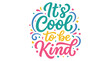 © dewa - Its cool to be kind colorful positive typography lettering vector