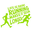 © Style-o-Mat-Design - Life Is Short Running Makes It Seem Longer – the most relatable quote for every reluctant runner and cardio hater. Sarcastic, funny and honest. A perfect gift for gym avoiders and couch lovers.