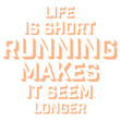 © Style-o-Mat-Design - Life Is Short Running Makes It Seem Longer – the most relatable quote for every reluctant runner and cardio hater. Sarcastic, funny and honest. A perfect gift for gym avoiders and couch lovers.