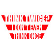 © Style-o-Mat-Design - Think Twice I Don't Even Think Once – hilariously relatable for impulsive decision makers and chaotic minds. A sarcastic, self-aware quote perfect as a gift for anyone who acts before thinking.
