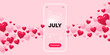 © blankstock - July glass mobile phone. 3d hearts pink background. July month icon. Event schedule Jul date. Meeting appointment planner. Transparent speech bubble banner. Flying hearts. Vector