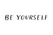 © PJM - Be Yourself - Be Yourself words on white background, calligraphy, handwritten, vector