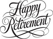 © aftab - Elegant Happy Retirement calligraphy text a sophisticated typographic design for celebration cards and farewell invitations isolated on white  background