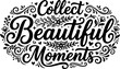 © DesignVectX - Calligraphic lettering collect beautiful moments with floral swirls vector art