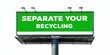 © antishock - Billboard displays message requesting recycling separation. Green text on bright background. Metal structure supports sign. Simple, direct communication.