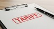 © Omar Studio - Red Stamp of Tariff on Document with Pen - Business and Trade Concept