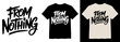 © Mix - From Nothing, bold brush script typography, hand-drawn lettering design, inspirational quote vector, modern graphic tee print, streetwear apparel motif