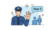 © Farhan - Policeman in uniform holds up five fingers and points to a speech bubble labeled Step 5 with two icons of people.