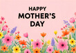 © Filza - Happy mother's day wishes with beautiful colorful flowers and greeting card design for mom love and appreciation