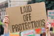 © AndriiKoval - 'Laid Off Protections' Knowing your legal protections after being laid off by an employer can protect your finances. LAID. OFF. EMPLOYER. PROTECT. FINANCES.