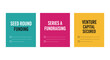© Dina - Clear, bold typography presents three distinct fundraising stages: 'seed round funding' in teal, 'series a fundraising' in magenta, and 'venture capital secured' in yellow, each