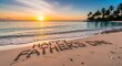 © Aimen - A serene beach scene at sunset with Happy Father's Day message in the sand