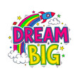 © Neyro_jm_st - Hand drawn motivational text dream big with rocket ship in vibrant multicolor letters