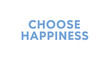 © Tujuenam - Choose happiness motivational text