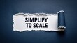 © Prazis Images - Simplify to Scale phrase for business growth and efficiency