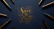 © Adventuria - Elegant Save the Date Calligraphy with Golden Pens on Dark Background.