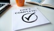© AiGalaxy - Sheet of paper with text complete and a hand-drawn check mark placed on office desk. Concept of task accomplishment, project success, and goal achievement in a business environment.