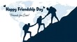 © MDAbdul - Happy Friendship Day silhouette of friends hiking together on mountain at sunset with inspirational quote