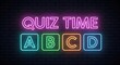 © Asad - Bright neon sign displaying quiz time text with colorful multiple choice buttons labeled a b c and d for interactive games