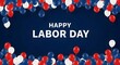 © AKLIMA - Happy labor day celebration red white blue balloons a festive american holiday greeting