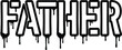 © Muhammad - Graffiti style father text vector, urban street art typography with paint drips, black and white fatherhood lettering for apparel design