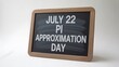 © Future - Wooden framed blackboard displaying July 22 Pi Approximation Day text written in chalk