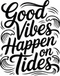 © Mr - Good vibes happen on tides black vector art