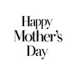 © mmimood - Happy Mother's Day Elegant Serif Typography Design, Classic and Clean Minimalist Lettering for Luxury Greeting Cards and High End Branding