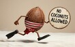 © YiuCheung - Coconut character dashes through sand holding 'No Coconuts Allowed'