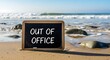 © Add Win - Out of Office Chalkboard Message on a Sunny Beach by the Ocean
