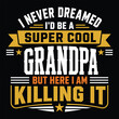 © shilpy - Super Cool Grandpa Killing It Typography - Funny Grandfather Quotes with Retro Stars and Ribbon for Father's Day and Apparel T-Shirt Design