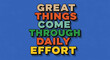 © Nusrat - Motivational quote great things come through daily effort on blue