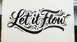 © Lubrene - Let it Flow Calligraphy - Inspiring Hand Lettering Quote