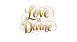 © darshika - Elegant 'Love Is Divine' Calligraphy Design