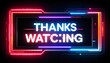 © Khatulistiwa - Glowing digital message 'Thanks Watching