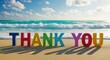 © Desingora - Colorful wooden letters spelling thank you on a beautiful sandy beach with turquoise ocean waves and a blue sky