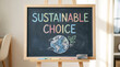 © Rodrigo - 'SUSTAINABLE CHOICE' handwritten text in colorful chalk on a blackboard with earth and plant drawings