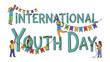 © Ajm - International Youth Day Celebration: Diverse young people are decorating large letters that spell out International Youth Day with colorful garlands and lights.