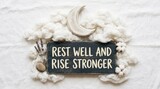 Rest well and rise stronger moon and cloud arrangement