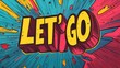 © Roar - Vibrant comic book style text illustration with let's go message